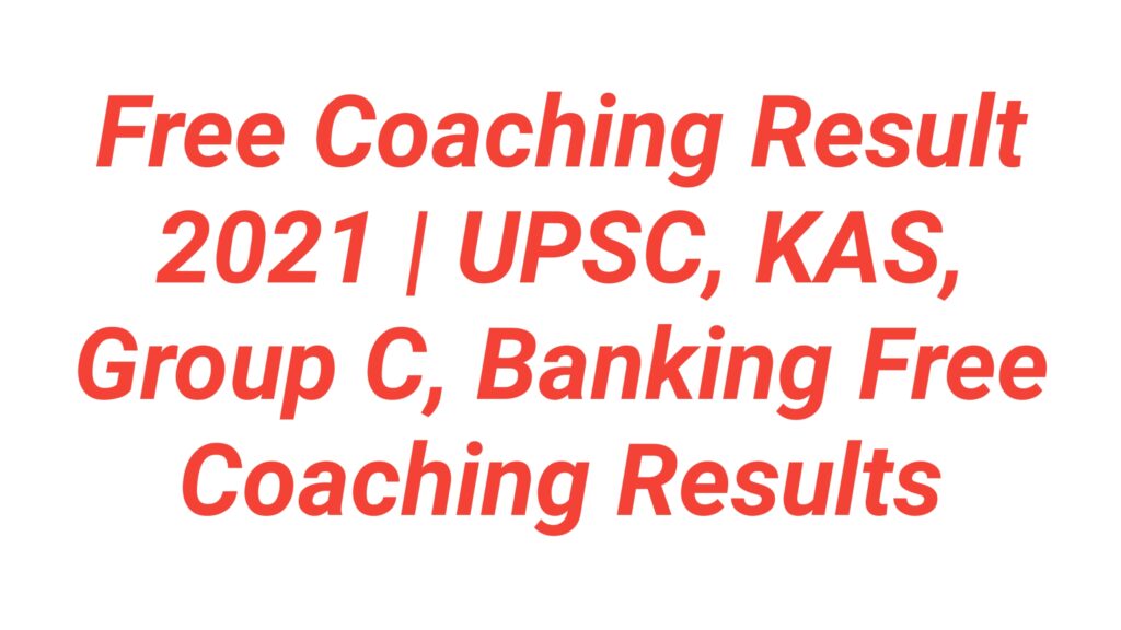 Free Coaching Result 2022 | UPSC, KAS, Group C, Banking Free Coaching Results